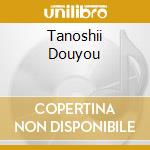 Tanoshii Douyou cd