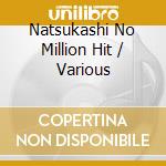 Natsukashi No Million Hit / Various cd