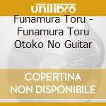 Funamura Toru - Funamura Toru Otoko No Guitar cd