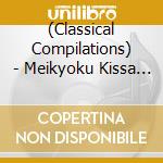 (Classical Compilations) - Meikyoku Kissa De Kiku Classic cd