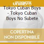 Tokyo Cuban Boys - Tokyo Cuban Boys No Subete