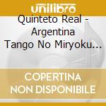 Quinteto Real - Argentina Tango No Miryoku Quinteto Real cd
