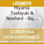 Miyama Toshiyuki & Newherd - Big Band Ni Yoru Gunka cd