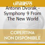 Antonin Dvorak - Symphony 9 From The New World cd musicale di Rafael Dvorak / Kubelik