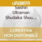 Saishin Ultraman Shudaika Shuu Ultraman Geed cd
