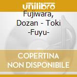 Fujiwara, Dozan - Toki -Fuyu- cd