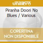 Piranha Doori No Blues / Various cd