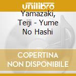 Yamazaki, Teiji - Yume No Hashi cd