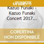 Kazuo Funaki - Kazuo Funaki Concert 2017 Final cd