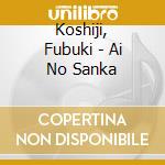Koshiji, Fubuki - Ai No Sanka cd