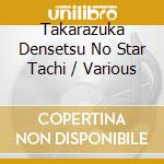 Takarazuka Densetsu No Star Tachi / Various cd