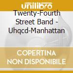 Twenty-Fourth Street Band - Uhqcd-Manhattan cd