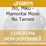 Ito, Miku - Mamoritai Mono No Tameni cd