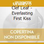 Clef Leaf - Everlasting First Kiss cd