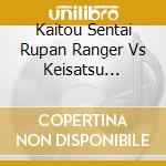 Kaitou Sentai Rupan Ranger Vs Keisatsu Sentai Pato Ranger&Super Sentai M cd