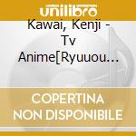 Kawai, Kenji - Tv Anime[Ryuuou No Oshigoto!]Original Soundtrack cd