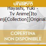 Hayashi, Yuki - Tv Anime[Ito Junji[Collection]]Original Soundtrack cd musicale di Hayashi, Yuki