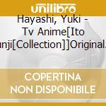 Hayashi, Yuki - Tv Anime[Ito Junji[Collection]]Original Soundtrack cd