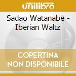 Sadao Watanabe - Iberian Waltz cd