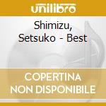 Shimizu, Setsuko - Best cd musicale di Shimizu, Setsuko