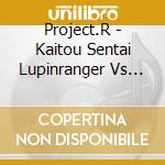 Project.R - Kaitou Sentai Lupinranger Vs Keisatsu Sentai Patranger Mini Album Lupinr cd