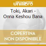 Toki, Akari - Onna Keshou Bana cd