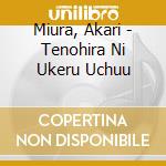 Miura, Akari - Tenohira Ni Ukeru Uchuu cd