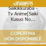 Saikikkuraba - Tv Anime[Saiki Kusuo No Sainan]Original Soundtrack 2 cd musicale di Saikikkuraba