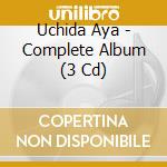 Uchida Aya - Complete Album (3 Cd) cd musicale di Uchida Aya
