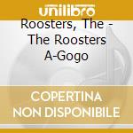 Roosters, The - The Roosters A-Gogo cd