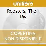 Roosters, The - Dis cd musicale di Roosters, The