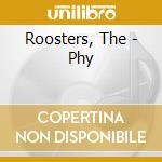 Roosters, The - Phy cd