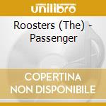 Roosters (The) - Passenger cd musicale di Roosters, The