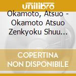 Okamoto, Atsuo - Okamoto Atsuo Zenkyoku Shuu Shiroi Hana No Saku Koro cd