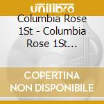 Columbia Rose 1St - Columbia Rose 1St Zenkyoku Shuu Tokyo No Bus Girl cd musicale di Columbia Rose 1St