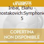 Inbal, Eliahu - Shostakovich:Symphonies 5 cd