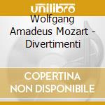 Wolfgang Amadeus Mozart - Divertimenti