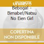 Beboga! - Bimabe!/Natsu No Eien Girl cd