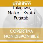 Takigawa, Maiko - Kyoto Futatabi cd