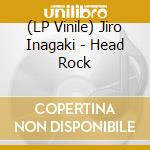 (LP Vinile) Jiro Inagaki - Head Rock vinile