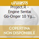 Project.R - Engine Sentai Go-Onger 10 Yg Original Album (2 Cd) cd