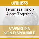 Terumasa Hino - Alone Together cd musicale di Terumasa Hino