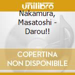 Nakamura, Masatoshi - Darou!! cd musicale di Nakamura, Masatoshi