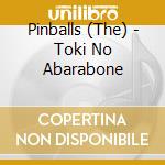 Pinballs (The) - Toki No Abarabone