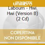 Laboum - Hwi Hwi (Version B) (2 Cd) cd musicale di Laboum
