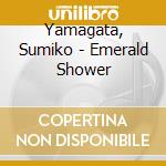 Yamagata, Sumiko - Emerald Shower cd