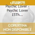 Psychic Lover - Psychic Lover 15Th Anniversary Cover Album cd musicale di Psychic Lover
