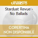 Stardust Revue - No Ballads cd