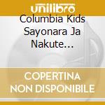 Columbia Kids Sayonara Ja Nakute Arigatou! cd