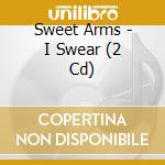 Sweet Arms - I Swear (2 Cd) cd
